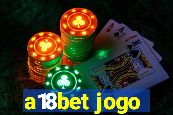 a18bet jogo